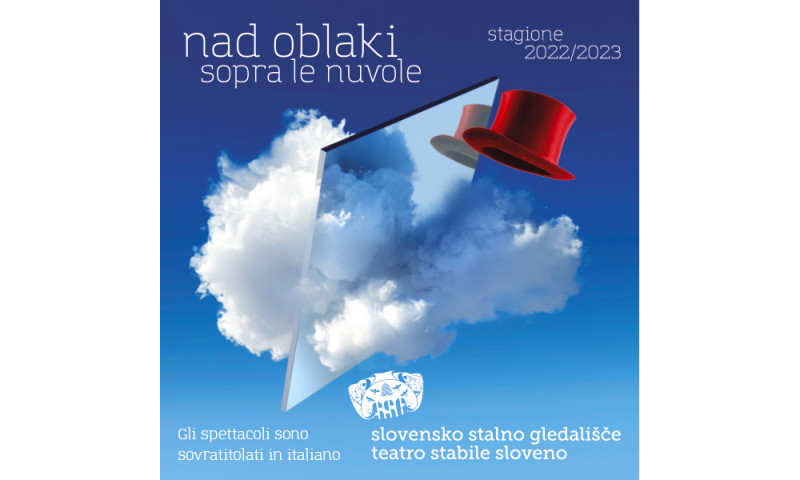 SOPRA LE NUVOLE - LA STAGIONE 2022/2023 DEL TEATRO STABILE SLOVENO