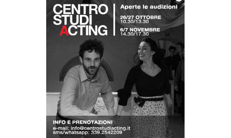 Audizioni Centro Studi Acting: 26-27 OTTOBRE h. 10.30_13.30 o 6-7 NOVEMBRE h.14.30_17.30
