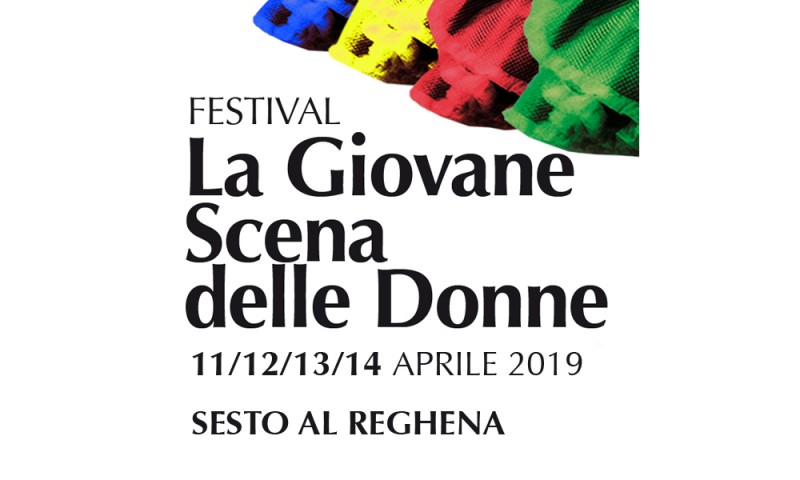 Festival /concorso LA GIOVANE SCENA DELLE DONNE dall&#039;11 al 14 aprile 2019 e convegno &quot;LA REGIA DELLE DONNE&quot;