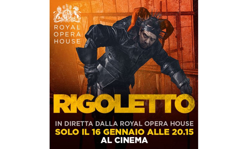 &quot;RIGOLETTO&quot; - Dal palcoscenico della Royal Opera House in diretta via satellite nei cinema italiani Martedì 16 gennaio alle 20.15