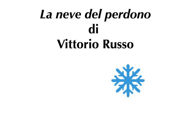 (RACCONTA UNA STORIA) - &quot;LA NEVE DEL PERDONO&quot; di Vittorio Russo