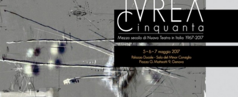 &quot;Ivrea Cinquanta. Mezzo secolo di nuovo teatro in Italia (1967 – 2017)&quot;, a cura di Clemente Tafuri e David Beronio