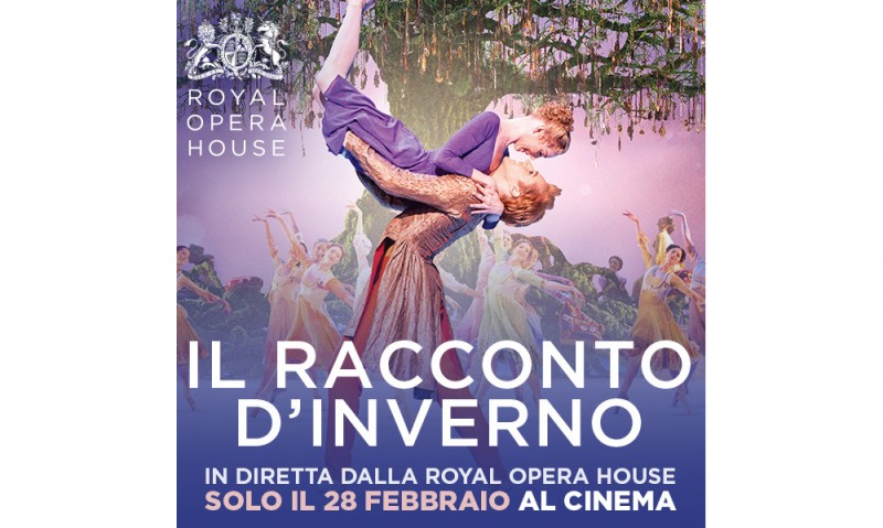 &quot;IL RACCONTO D&#039;INVERNO&quot; - Dal palcoscenico della Royal Opera House in diretta via satellite nei cinema italiani Mercoledì 28 febbraio alle 20.15