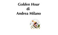 (RACCONTA UNA STORIA) - "GOLDEN HOUR" di Andrea Milano