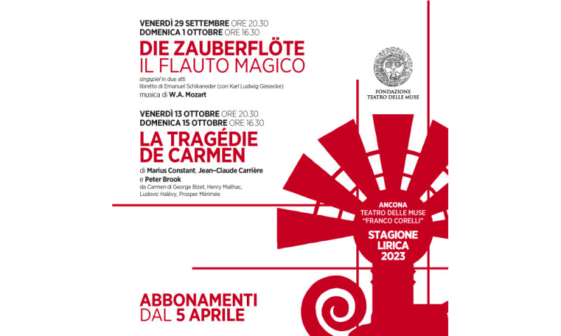 STAGIONE LIRICA 2023  ANCONA: Due nuove produzioni d&#039;Opera sul palcoscenico del TEATRO DELLE MUSE - DIE ZAUBERFLÖTE_IL FLAUTO MAGICO e LA TRAGÉDIE DE CARMEN