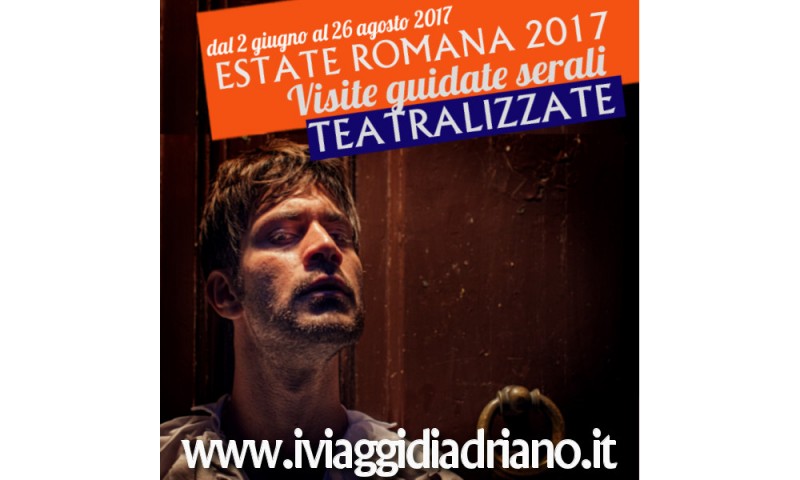 Estate romana 2017. Visite guidate Teatralizzate: il nuovo modo di conoscere Roma - dal 2 giugno al 26 agosto