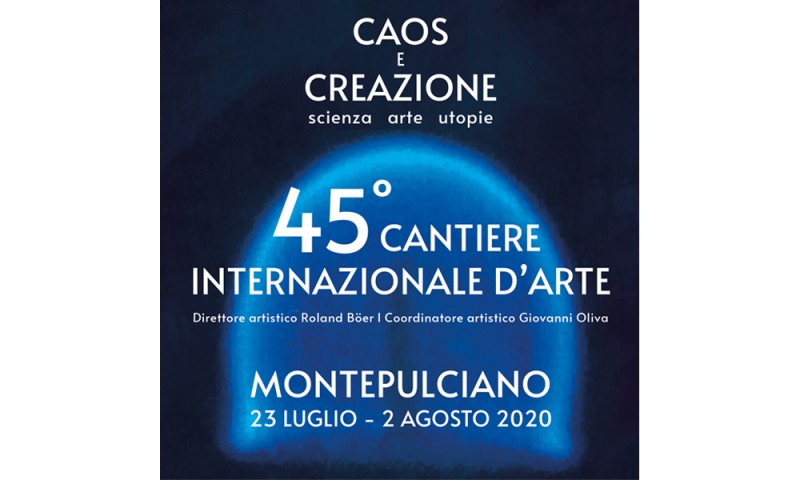 CAOS E CREAZIONE AL 45° CANTIERE INTERNAZIONALE D’ARTE  - Spettacoli dal vivo tra Scienza Arte Utopie, dal 23 luglio al 2 agosto 2020