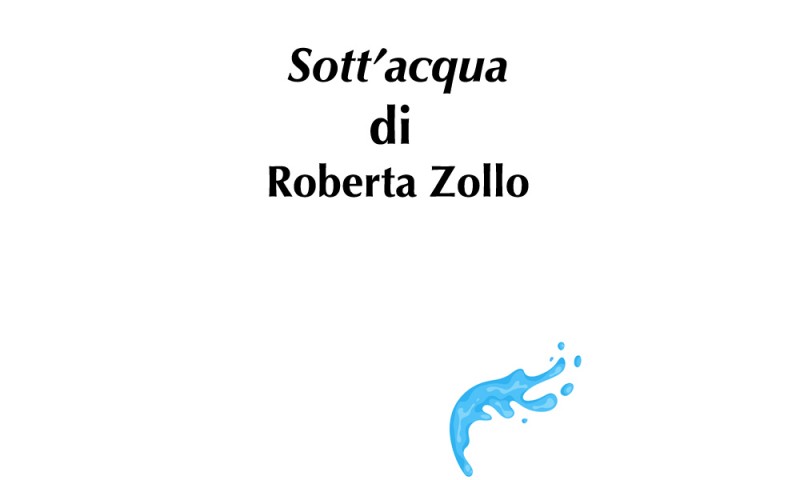 (RACCONTA UNA STORIA) - &quot;SOTT&#039;ACQUA&quot; di Roberta Zollo
