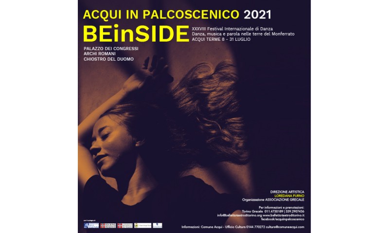 BEinSIDE - ACQUI in PALCOSCENICO 2021 XXXVIII Festival Internazionale di Danza - Danza, musica e parola nelle terre del Monferrato. ACQUI TERME 8 - 31 LUGLIO
