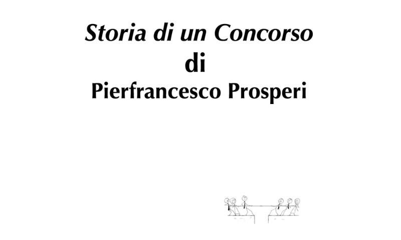 (RACCONTA UNA STORIA) - &quot;STORIA DI UN CONCORSO&quot; di Pierfrancesco Prosperi