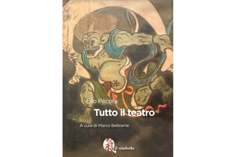 &quot;TUTTO IL TEATRO di Elio Pecora&quot; a cura di Marco Beltrame